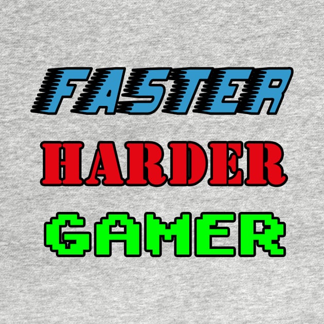 faster harder gamer by Mamon